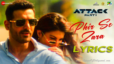 Phir Se Zara Song Lyrics | Attack | John Abraham, Jacqeline Fernandez | SHA | Jubin Nautiyal | Kumaar