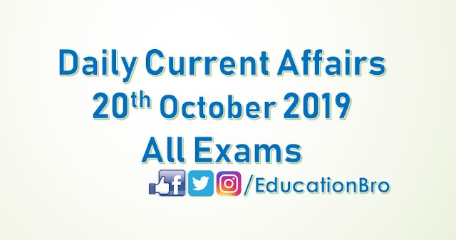 Daily Current Affairs 20th October 2019 For All Government Examinations