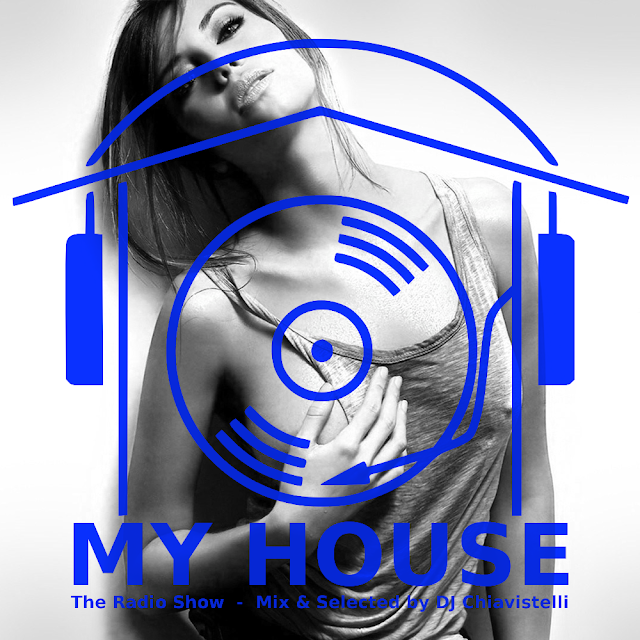 MY HOUSE | The Radio Show | Mix & Select by DJ Chiavistelli