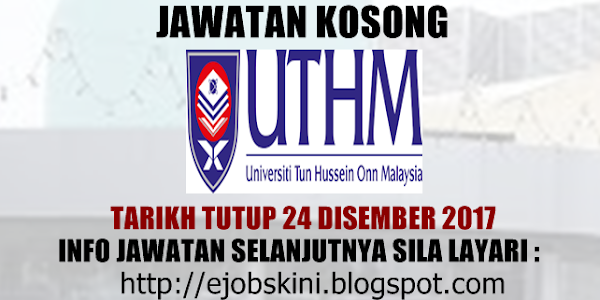 Jawatan Kosong Universiti Tun Hussein Onn Malaysia (UTHM) - 24 Disember 2017