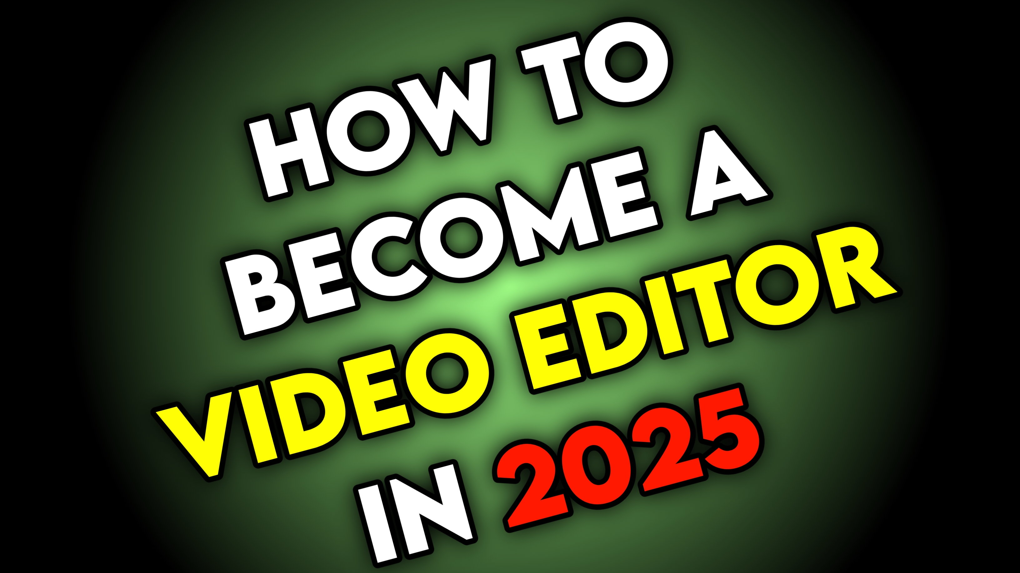How To Become a Video Editor in 2025 (Step By Step Beginners Guide)