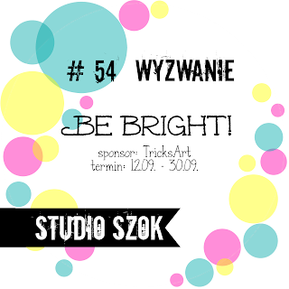 https://studioszok.blogspot.com/2017/09/wyzwanie-54-be-bright_12.html