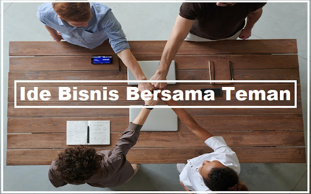 Ide Bisnis Bersama Teman