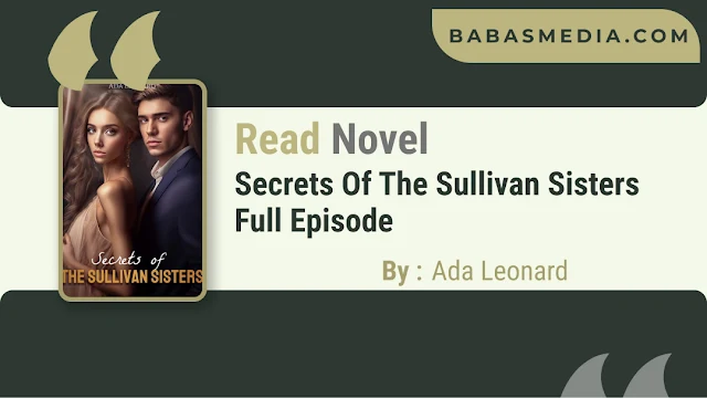 Cover Secrets Of The Sullivan Sisters Novel By Ada Leonard