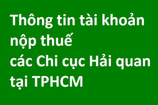 Thông tin tài khoản nộp thuế các Chi cục Hải quan tại TPHCM