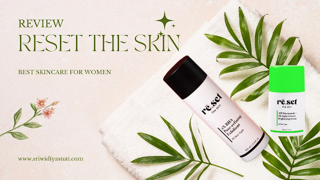 Review reset the skin dan manfaatnya