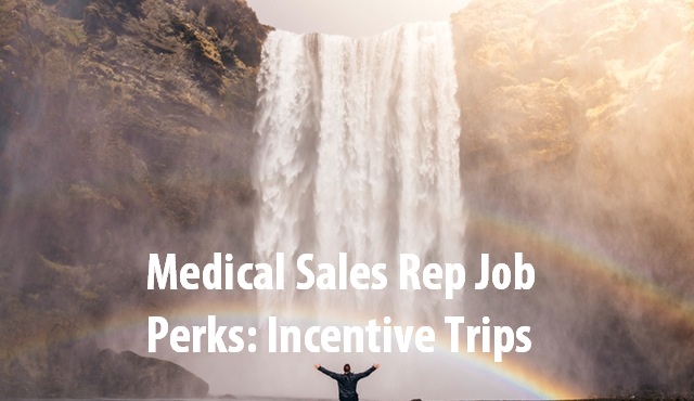 Medical sales rep job incentive trip perk