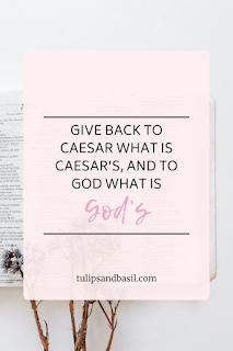 "Give back to Caesar what is Caesar’s, and to God what is God’s."
