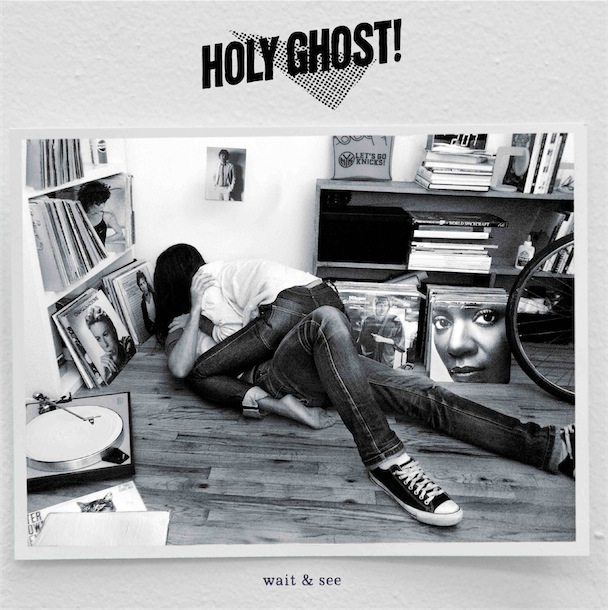 HOLY GHOST! // WAIT & SEE