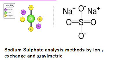 Sodium Sulphate analysis methods by Ion-exchange and gravimetric