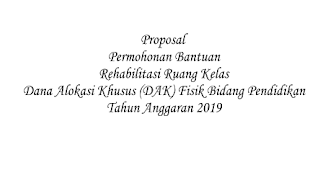 Contoh Proposal Rehabilitasi Ruang Kelas DAK 2019