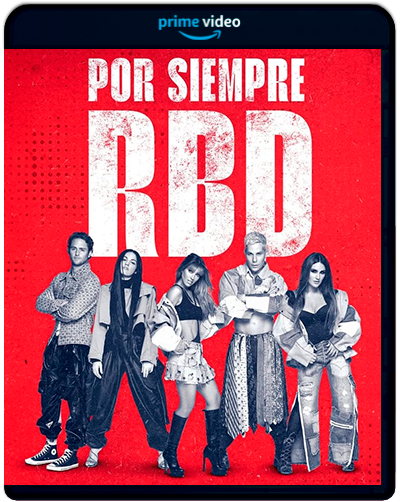 RBD: Por siempre RBD (2023) 1080p AMZN WEB-DL [E-AC3 2.0] [Subt. Esp] (Concierto. Música)