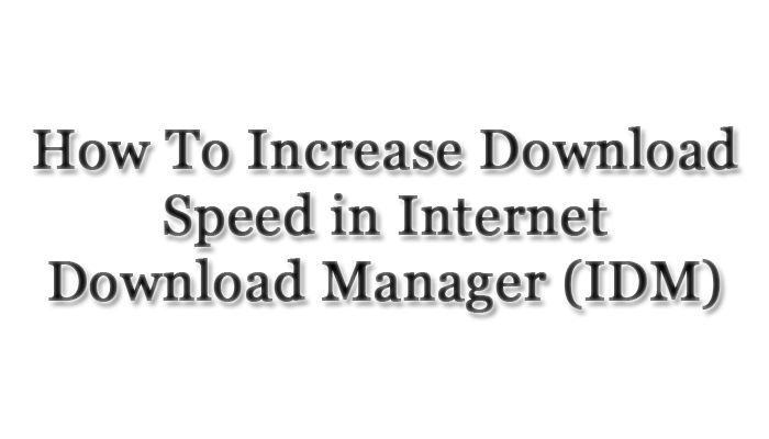 How-To-Increase-Download-Speed-in-IDM