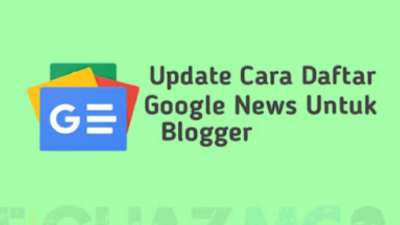 Cara Daftar Google News Untuk Blogger