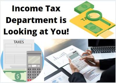 Income Tax Department is Looking at You