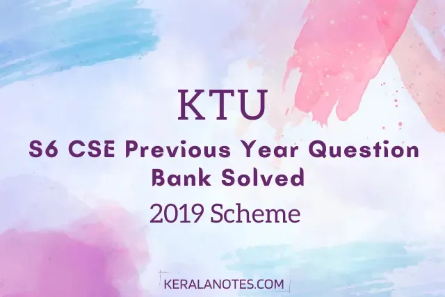 KTU S6 CSE Solved Previous Question Bank | KTU QBank Notes