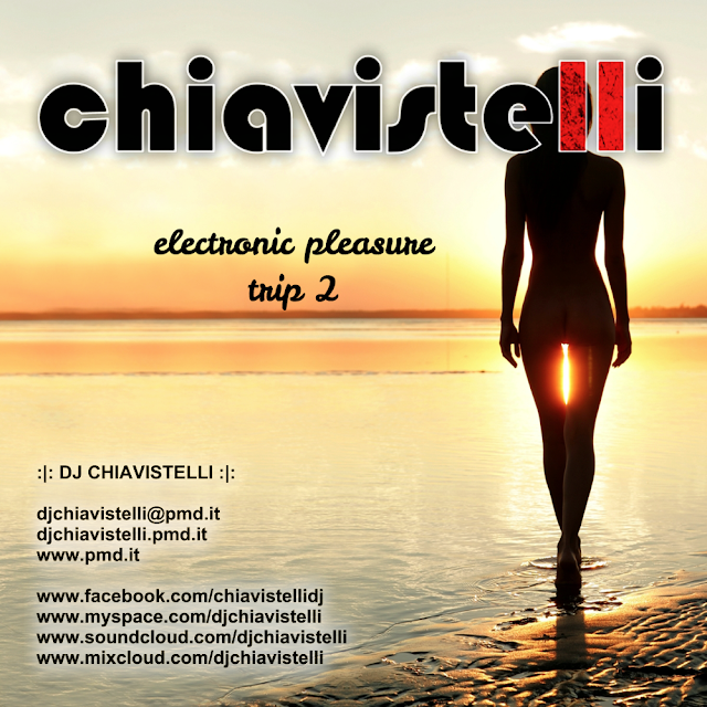 DJ Chiavistelli presents Electronic Pleasure 2018 - Trip 2