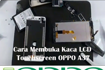 √ Cara Membuka Beling Lcd Touchscreen Oppo A37