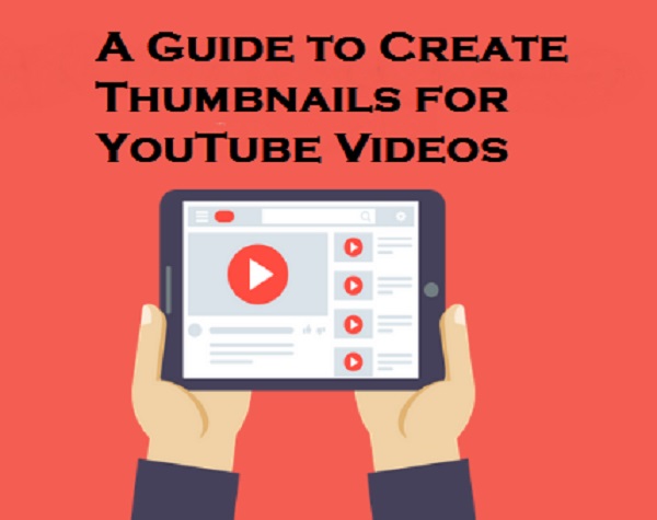 A Guide to Create Thumbnails for YouTube Videos