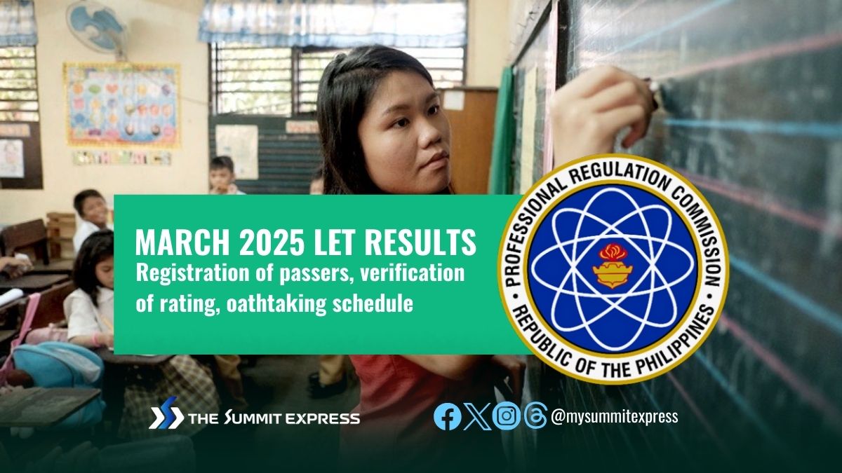 March 2025 LET results: Registration, verification of rating, oathtaking schedule