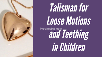 Healing Taweez for Loose Motions and Teething in Children