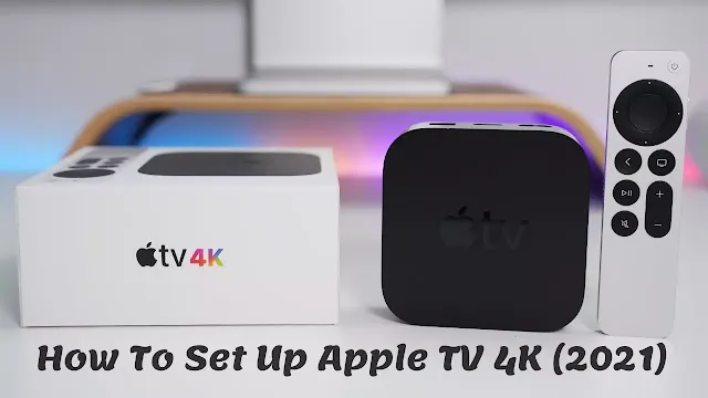 How To Set Up Apple TV 4K (2021) and Specifications