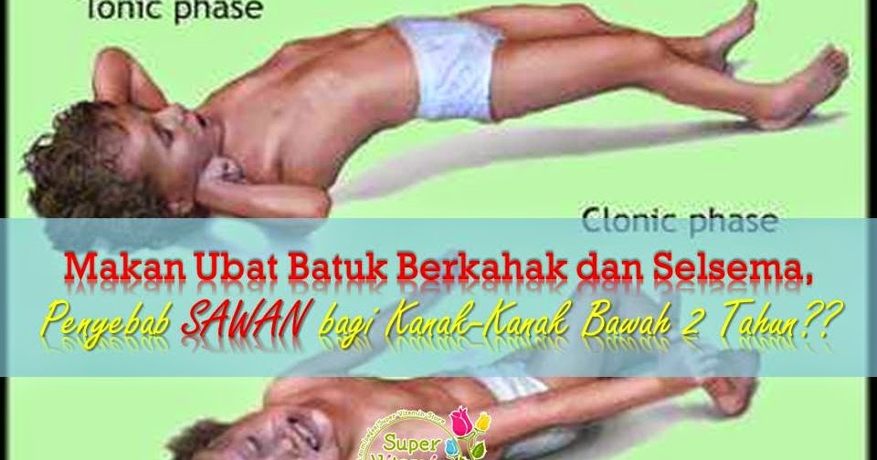 Ubat Batuk Berkahak dan Selsema, Penyebab Sawan bagi Kanak 