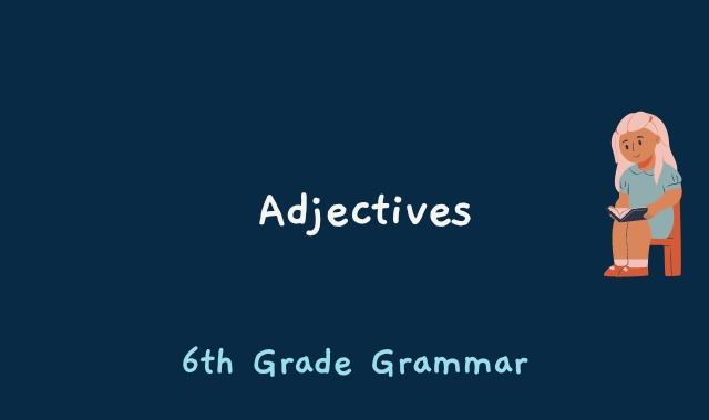 Adjectives - 6th Grade Grammar