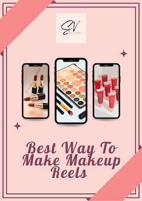 Best Way To Make Makeup Reels