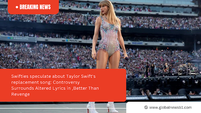 Swifties speculate about Taylor Swift's replacement song: Controversy Surrounds Altered Lyrics in ,Better Than Revenge