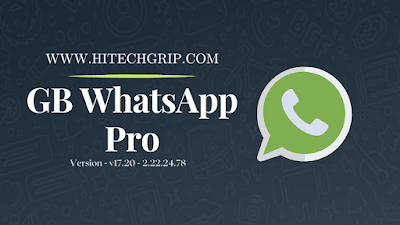 Download GB Whatsapp Latest Version - v17.20 - 2.22.24.78,Is GB WhatsApp Safe? Download GB Whatsapp Latest Version , suman, suman kumar panda, hitechgrip,