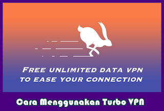 Cara Menggunakan dan Setting Turbo VPN