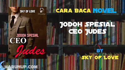 Novel Jodoh Spesial CEO Judes Karya Sky Of Love Full Episode
