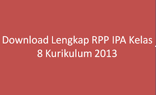 https://juraganberdesa.blogspot.com/2020/09/download-lengkap-rpp-ipa-kelas-8.html