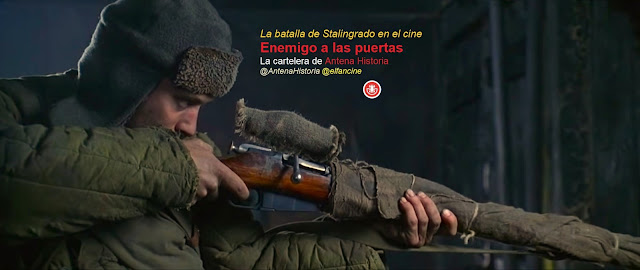 Batalla de Stalingrado en el cine - Stalingrad - Enemigo a las puertas -  Erwin Koning - Vasili Zaitsev - el fancine - Antena Historia