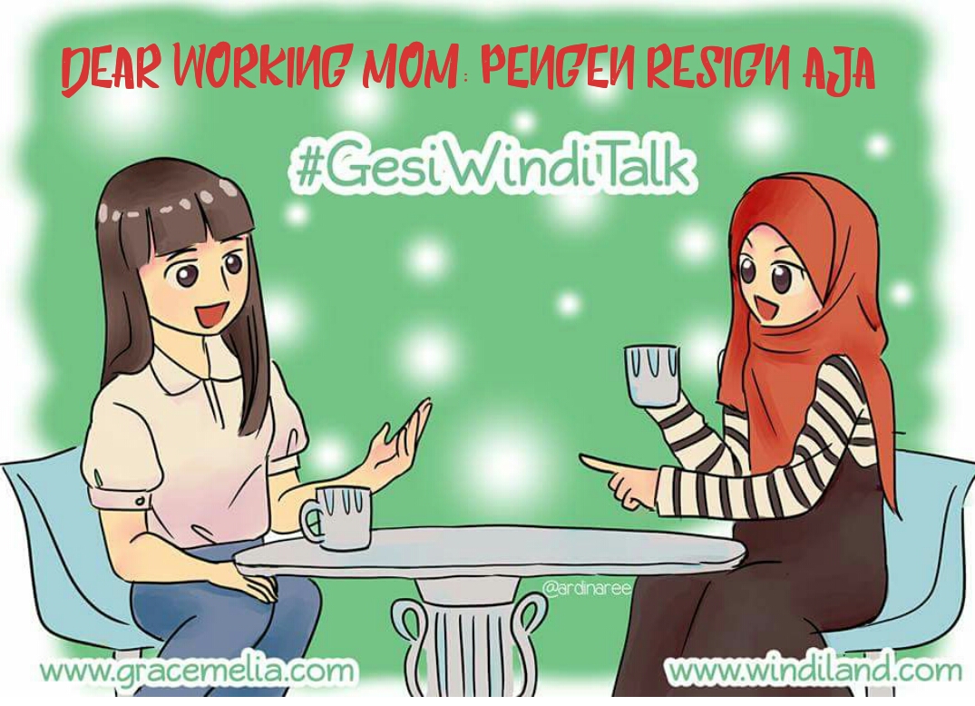 Pengen Resign Aja Windiland I Parenting Blogger Indonesia I