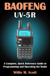 BAOFENG UV-5R: A Complete, Quick Reference Guide to Programming and Operating the Radio