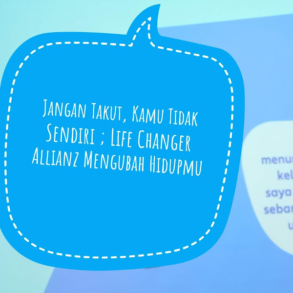 Jangan Takut, Kamu Tidak Sendiri ; Life Changer Allianz Mengubah Hidupmu 