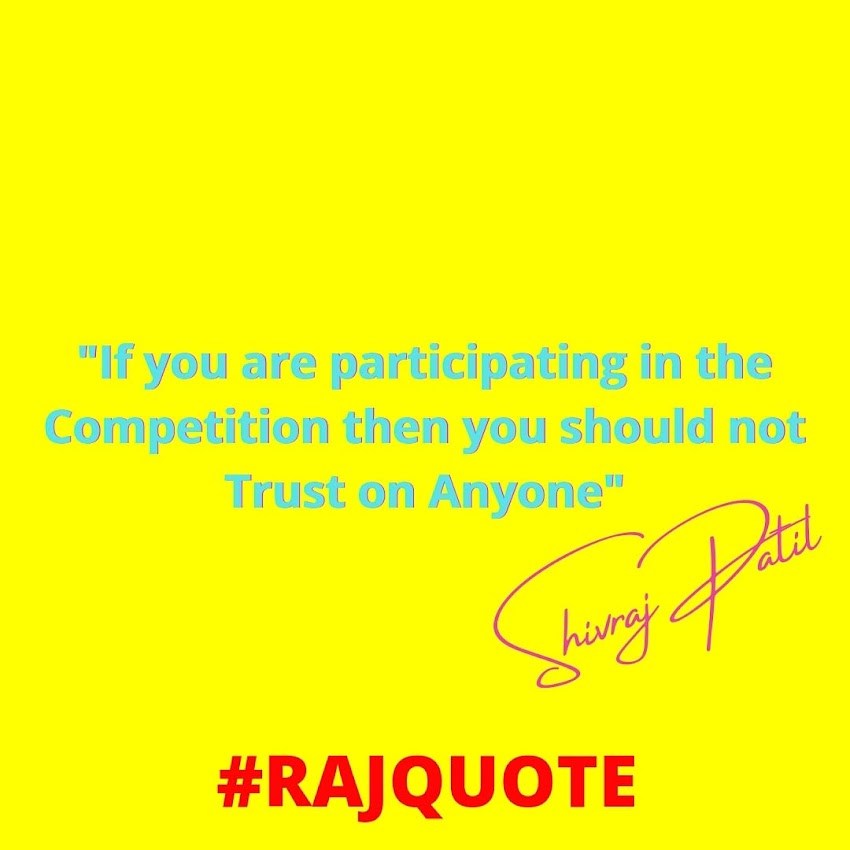 "If you are participating in a competition then you Should not trust on Anyone"