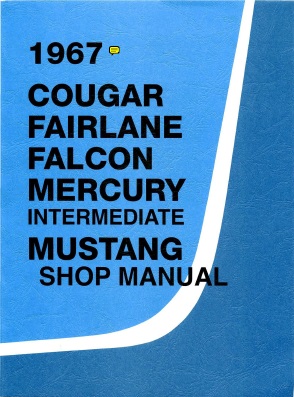 1967 Cougar, Falcon, Fairlane, Mercury and Mustang Shop Manual