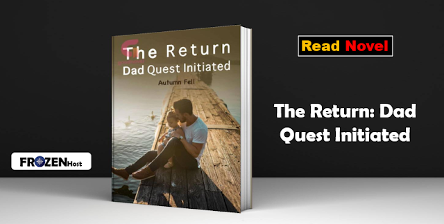 Read The Return: Dad Quest Initiated Novel Pdf Full Chapter