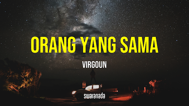 Lirik Lagu Orang Yang Sama - Virgoun