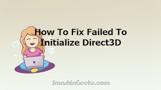How To Fix Failed To Initialize Direct3D