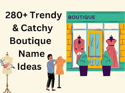 280+ Trendy & Catchy Boutique Business Name Ideas 2023