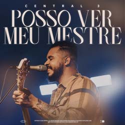 Baixar Música Gospel Posso Ver Meu Mestre (Ao Vivo) - Central 3, Pevê Brito