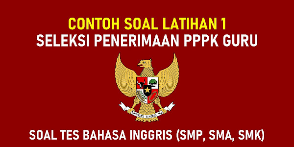 Latihan 1 | Soal PPPK P3K Bahasa Inggris SMP, SMA, SMK dan Kunci Jawaban Beserta Pembahasannya