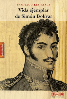 Santiago Key Ayala - Vida Ejemplar de Simon Bolivar