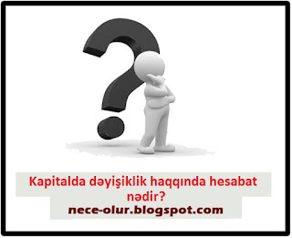 kapitalda deyisiklik haqqinda hesabat
