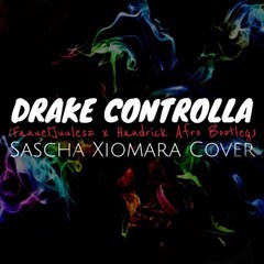(Afro House) (FanuelJuulesz X Handrick Bootleg) Drake - Controlla  [Cover By Sascha Xiomara] (2016) 