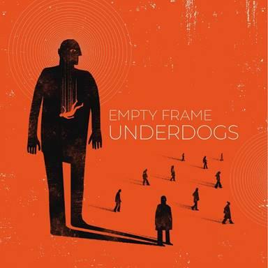 EMPTY FRAME - UNDERDOGS | Νέος ήχος και νέο άλμπουμ